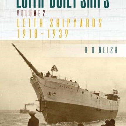 Leith-Built Ships: Vol. II, Leith Shipyards 1918-1939