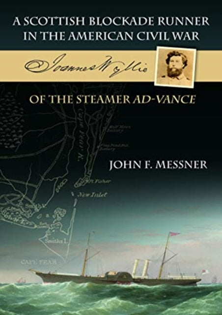 A Scottish Blockade Runner in the American Civil War - Joannes Wyllie of the steamer Ad-Vance