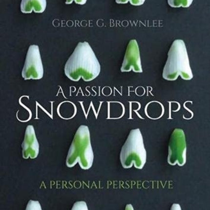 A Passion for Snowdrops: a personal perspective