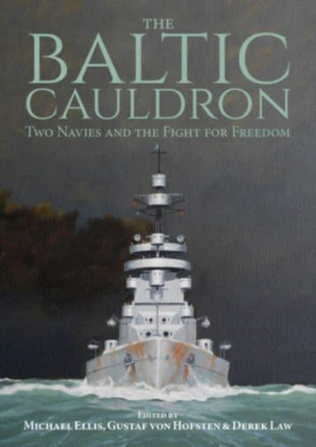 The Baltic Cauldron: Two Navies and the Fight for Freedom