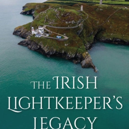 The Irish Lightkeepers Legacy