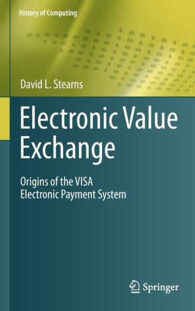 Electronic Value Exchange: Origins of the VISA Electronic Payment System