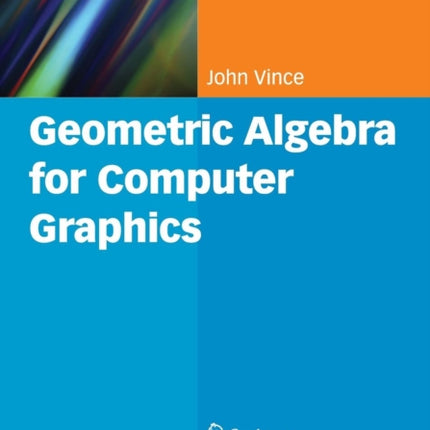 Geometric Algebra for Computer Graphics