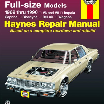 Chevrolet full-size V6 & V8 petrol, Impala, Caprice, Biscayne, Bel Air, Kingswood & Townsman (1969-1990) Haynes Repair Manual (USA)