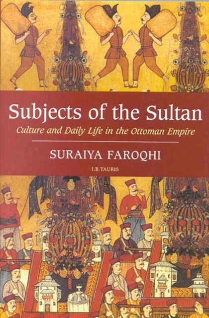 Subjects of the Sultan: Culture and Daily Life in