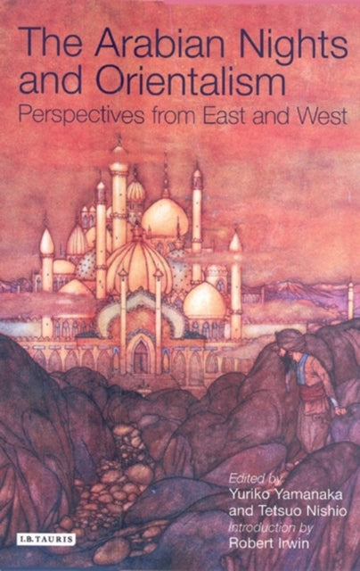 The Arabian Nights and Orientalism: Perspectives from East and West