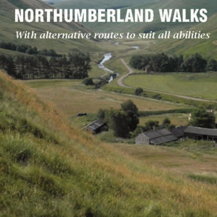 Northumberland Walks: You Take the High Road with Alternative Routes to Suit All Abilities