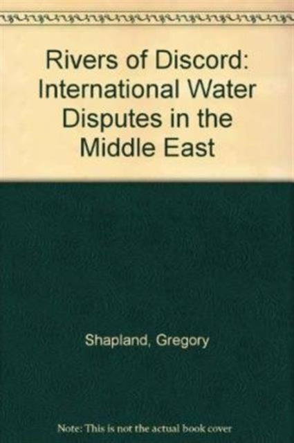 Rivers of Discord: International Water Disputes in the Middle East