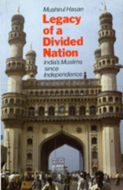 Legacy of a Divided Nation: India's Muslims Since Independence