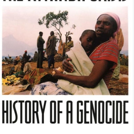 The Rwanda Crisis: History of a Genocide