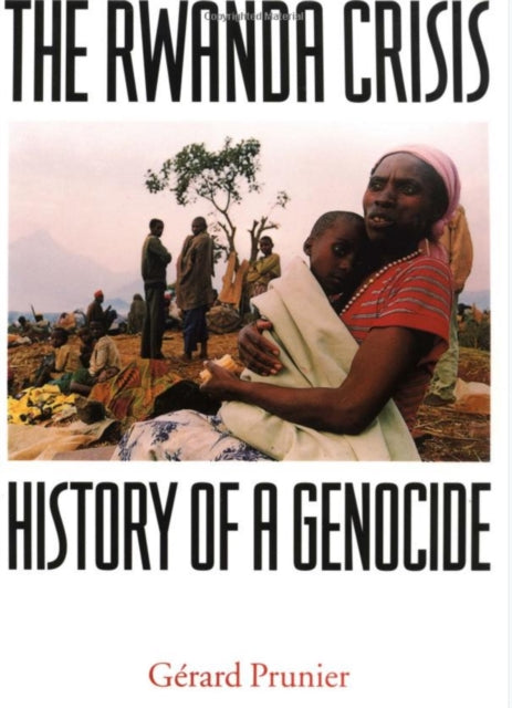 The Rwanda Crisis: History of a Genocide