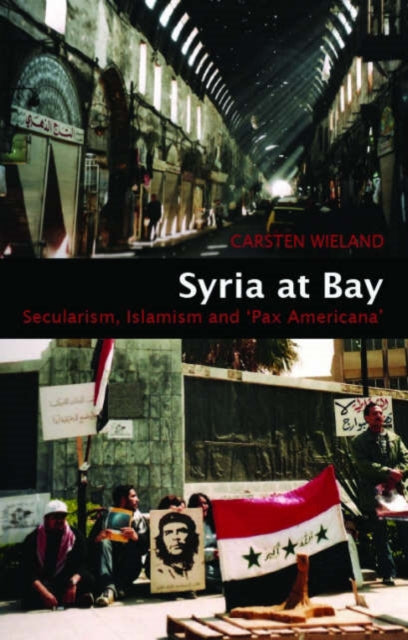 Syria at Bay: Secularism, Islamism, and "Pax Americana"