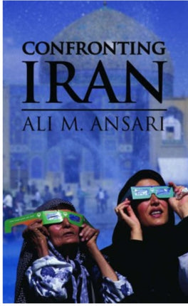 Confronting Iran: The Failure of American Foreign Policy and the Roots of Mistrust