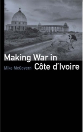 Making War in Cote d'Ivoire