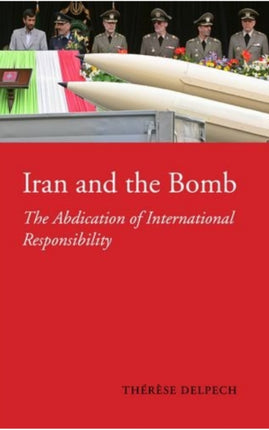 Iran and the Bomb: The Abdication of International Responsibility