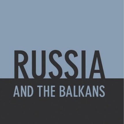 Russia and the Balkans: Foreign Policy from Yeltsin to Putin