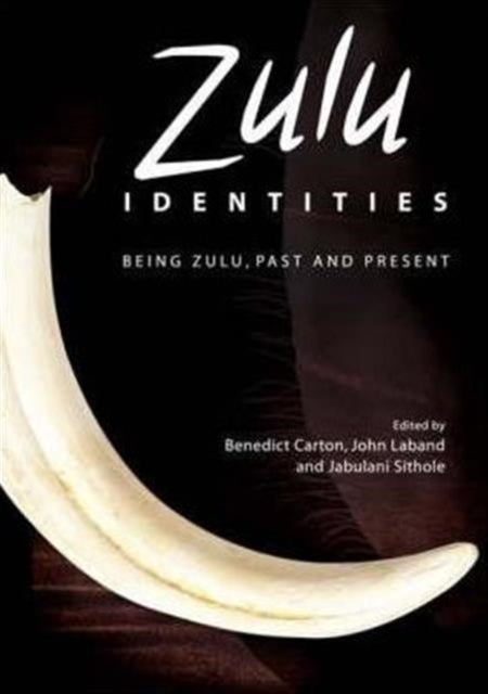 Zulu Identities: Being Zulu, Past and Present