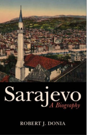 Sarajevo: Biography of a City