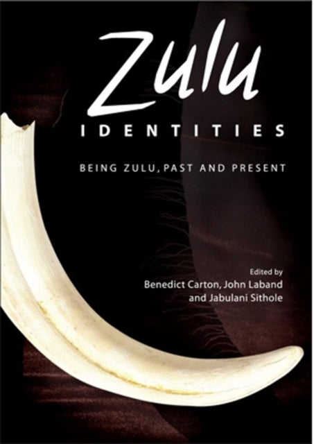 Zulu Identities: Being Zulu, Past and Present