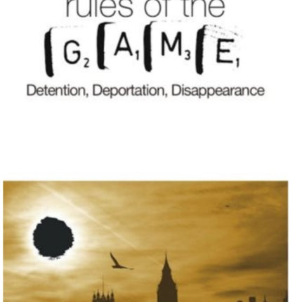 The Rules of Game: Detention, Deportation, Disappearance