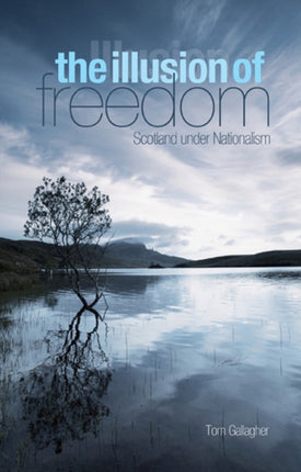 Illusion of Freedom: Scotland Under Nationalism