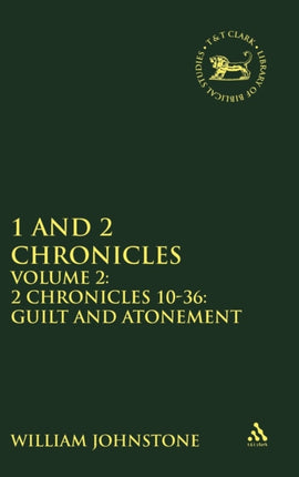 1 and 2 Chronicles: Volume 2: 2 Chronicles 10-36: Guilt and Atonement
