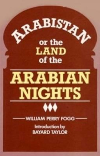 Arabistan: Or the Land of the "Arabian Nights"