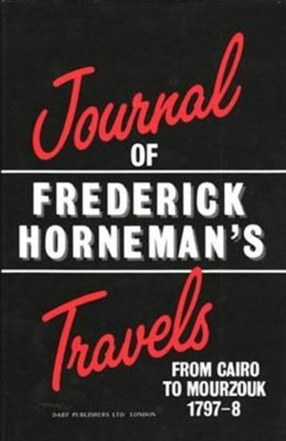 The Journal of Frederick Horneman's Travels from Cairo to Mourzouk