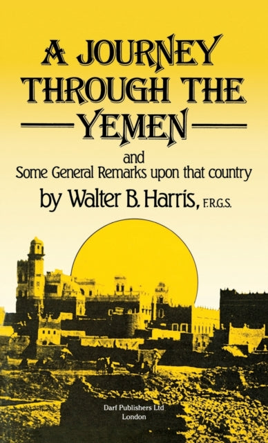 A Journey Through the Yemen: And Some General Remarks Upon That Country