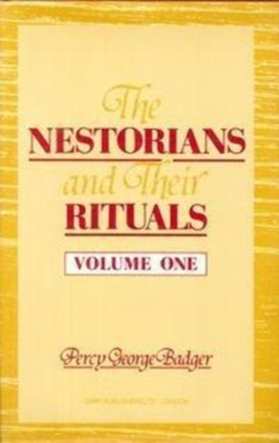 The Nestorians and Their Rituals: With the Narrative of A Mission to Mesopotamia and Coordistan in 1842-1844, and a Late Visit to Those Countries in 1850; Also, Researches into the Present Condition of the Syrian Jacobites, Papal Syrians, a