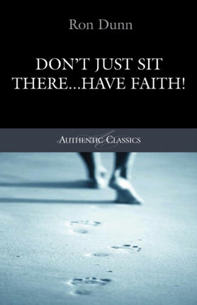 Don't Just Sit There...Have Faith!