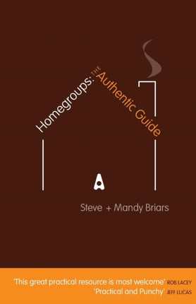 Homegroups: The Authentic Guide: Practical Tips