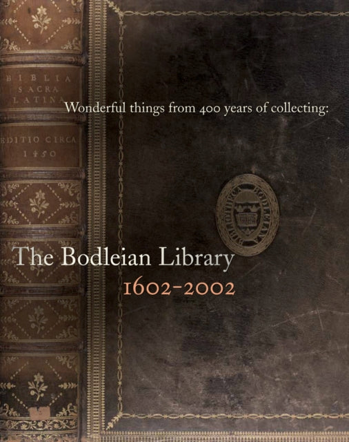 Wonderful Things from 400 Years of Collecting: The Bodleian Library 1602-2002