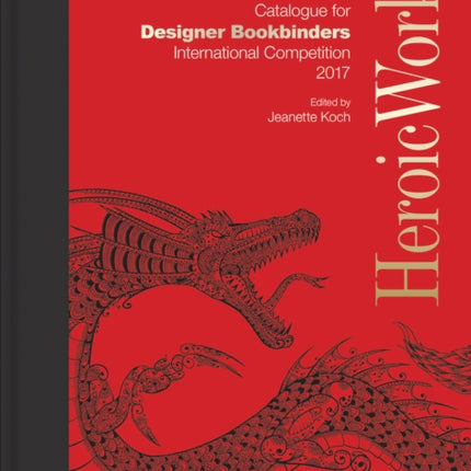 Heroic Works: Catalogue for Designer Bookbinders International Competition 2017