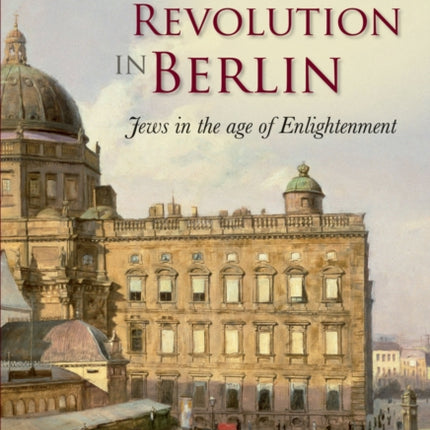 Cultural Revolution in Berlin: Jews in the Age of