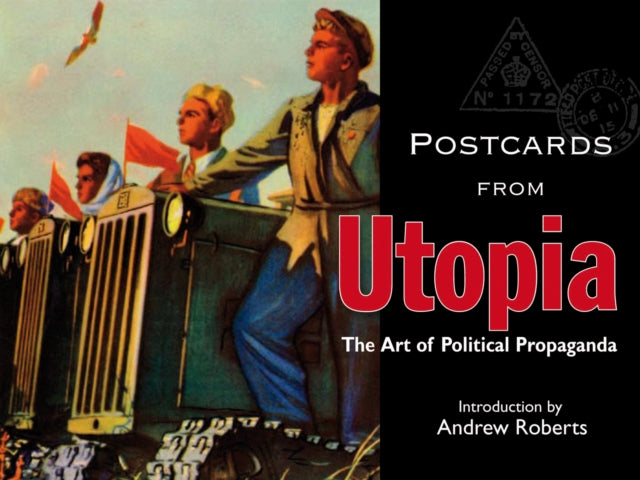 Postcards from Utopia: The Art of Political Propaganda