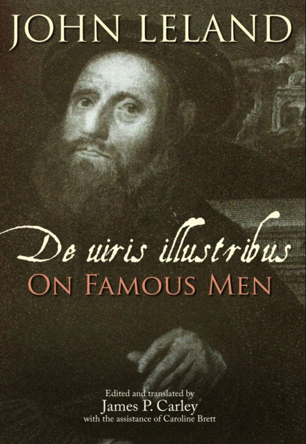 John Leland: De uiris illustribus / On Famous Men