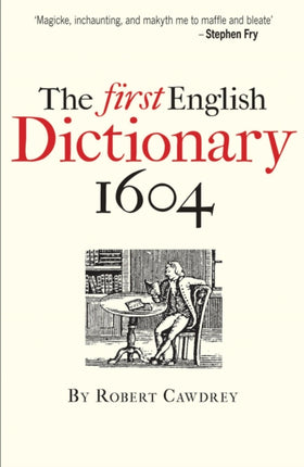 The First English Dictionary 1604: Robert Cawdrey's 'A Table Alphabeticall'