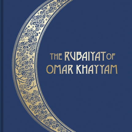 The Rubáiyát of Omar Khayyám: Illustrated Collector’s Edition