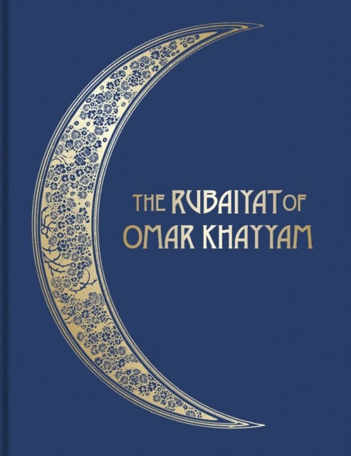 The Rubáiyát of Omar Khayyám: Illustrated Collector’s Edition