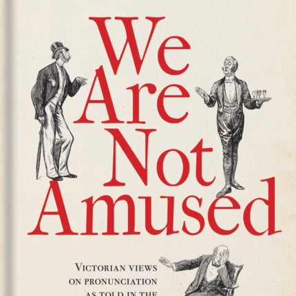 We Are Not Amused: Victorian Views on Pronunciation as Told in the Pages of Punch