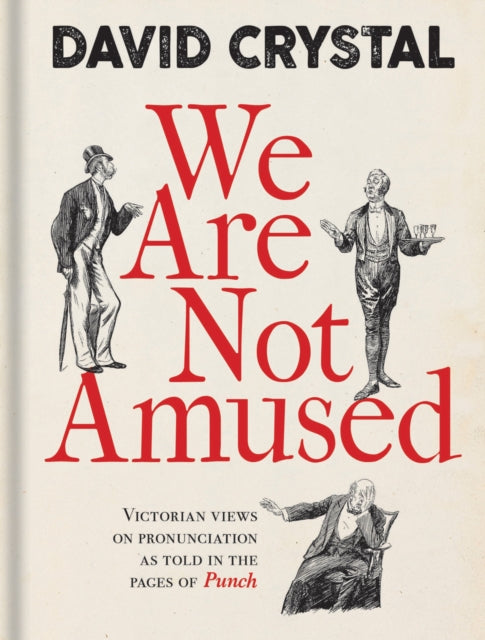 We Are Not Amused: Victorian Views on Pronunciation as Told in the Pages of Punch