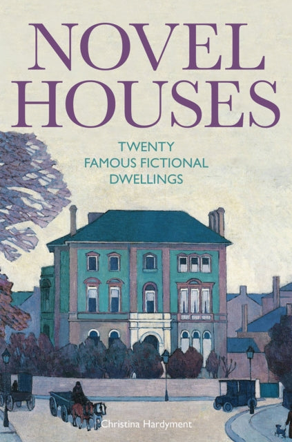 Novel Houses: Twenty Famous Fictional Dwellings