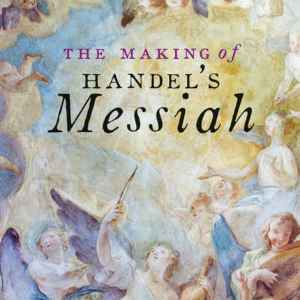 Making of Handel's Messiah, The