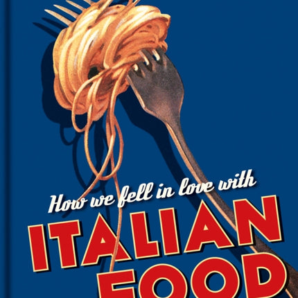 How We Fell in Love with Italian Food