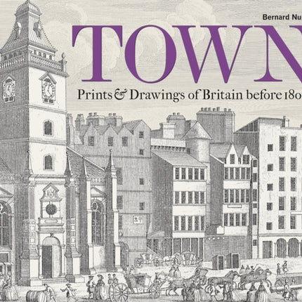 Town: Prints and Drawings of Britain Before 1800