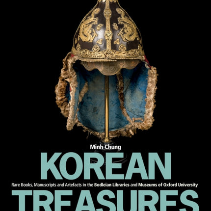 Korean Treasures: Volume 2: Rare Books, Manuscripts and Artefacts in the Bodleian Libraries and Museums of Oxford University