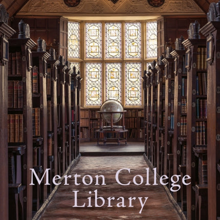 Merton College Library: An Illustrated History