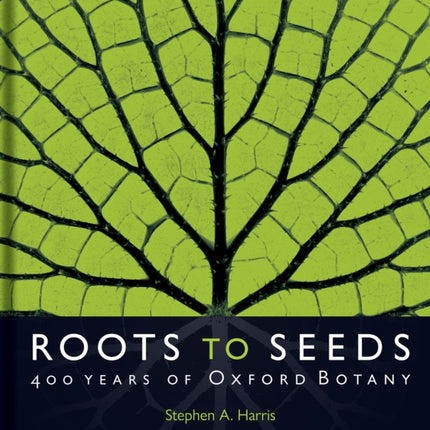 Roots to Seeds: 400 Years of Oxford Botany