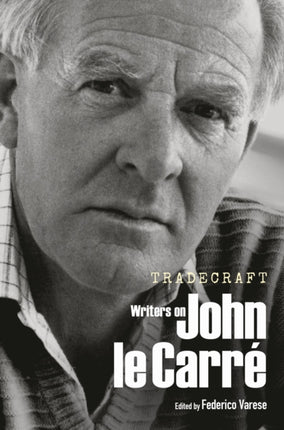 Tradecraft  Writers on John le Carr233